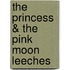 The Princess & the Pink Moon Leeches