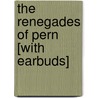 The Renegades of Pern [With Earbuds] door Anne Mccaffrey