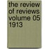 The Review of Reviews Volume 05 1913