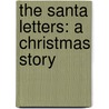 The Santa Letters: A Christmas Story door Stacy Gooch-Anderson