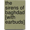 The Sirens of Baghdad [With Earbuds] door Yasmina Khadra