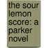 The Sour Lemon Score: A Parker Novel
