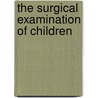 The Surgical Examination of Children by J. Hutson