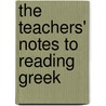 The Teachers' Notes to Reading Greek by Joint Association of Classical Teachers