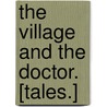 The Village and the Doctor. [Tales.] by James Gordon