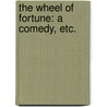 The Wheel of Fortune: a comedy, etc. door Richard Cumberland