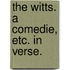 The Witts. A comedie, etc. In verse.