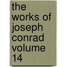The Works of Joseph Conrad Volume 14 door Joseph Connad