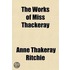 The Works of Miss Thackeray Volume 7
