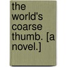 The World's Coarse Thumb. [A novel.] door Caroline Masters