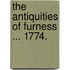 The antiquities of Furness ... 1774.