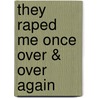 They Raped Me Once Over & Over Again door Jacqueline Charmane
