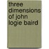 Three Dimensions of John Logie Baird