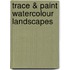Trace & Paint Watercolour Landscapes