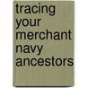 Tracing Your Merchant Navy Ancestors door Simon Wills