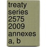 Treaty Series 2575 2009 Annexes A, B door United Nations