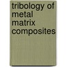 Tribology Of Metal Matrix Composites by M.K. Singla