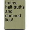 Truths, Half-Truths and Damned Lies! door Jerry Stercho