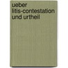 Ueber Litis-Contestation und Urtheil by Friedrich Ludwig Keller