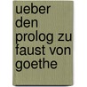 Ueber den Prolog zu Faust von Goethe by Karl Jacob