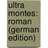 Ultra Montes: Roman (German Edition) door Wedekind Donald