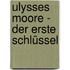 Ulysses Moore - Der erste Schlüssel