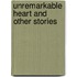 Unremarkable Heart and Other Stories