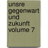 Unsre Gegenwart und Zukunft Volume 7 door Biedermann 1812-1901