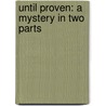 Until Proven: A Mystery in Two Parts door Nora Gaskin