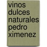 Vinos Dulces Naturales Pedro Ximenez by Julieta Mérida