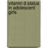 Vitamin D status in Adolescent Girls door Leng Huat Foo