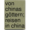 Von Chinas Göttern; Reisen in China by Perzynski