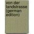 Von Der Landstrasse (German Edition)