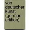 Von Deutscher Kunst (German Edition) by Woermann Karl