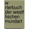 W Rterbuch Der Westf Lischen Mundart door Friedrich Woeste
