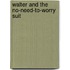 Walter and the No-Need-to-Worry Suit