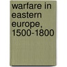 Warfare in Eastern Europe, 1500-1800 door Brian L. Davies