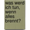 Was werd ich tun, wenn alles brennt? door António Lobo Antunes