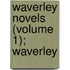 Waverley Novels (Volume 1); Waverley