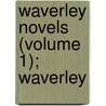 Waverley Novels (Volume 1); Waverley door Sir Walter Scott
