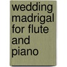 Wedding Madrigal for Flute and Piano by Kirke Mechem