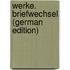 Werke. Briefwechsel (German Edition)