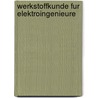 Werkstoffkunde Fur Elektroingenieure door Paul Guillery