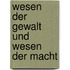 Wesen der Gewalt und Wesen der Macht