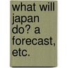 What will Japan do? A forecast, etc. door J. Morris
