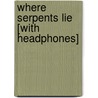 Where Serpents Lie [With Headphones] door Theresa Jefferson Parker