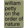 William Petty on the Order of Nature by Richard W. Lewis