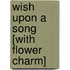 Wish Upon a Song [With Flower Charm]