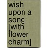 Wish Upon a Song [With Flower Charm] by Phoebe Bright