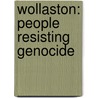 Wollaston: People Resisting Genocide door Miles Goldstick